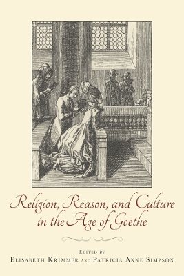 Book cover for Religion, Reason, and Culture in the Age of Goethe