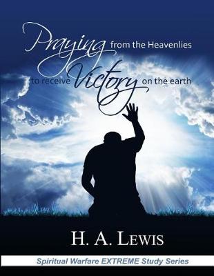 Book cover for Praying from the Heavenlies to Receive Victory on the Earth