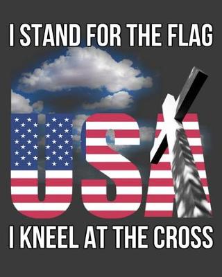 Book cover for I Stand For The Flag I Kneel At The Cross