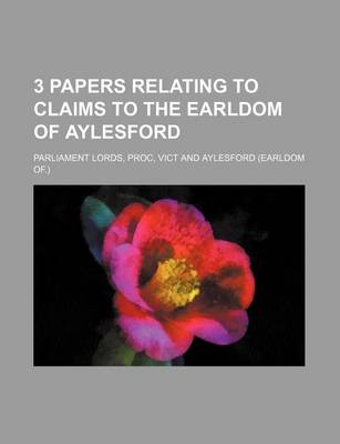 Book cover for 3 Papers Relating to Claims to the Earldom of Aylesford