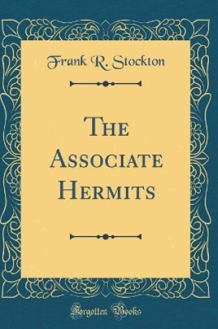 Cover of The Associate Hermits (Classic Reprint)