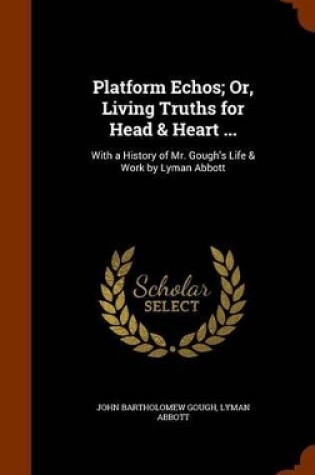 Cover of Platform Echos; Or, Living Truths for Head & Heart ...