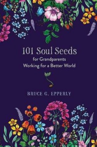 Cover of 101 Soul Seeds for Grandparents Working for a Better World