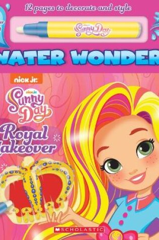 Cover of A Royal Makeover (a Sunny Day Water Wonder Storybook)