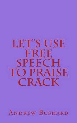 Book cover for Let's Use Free Speech to Praise Crack