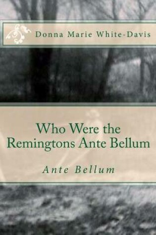 Cover of Who Were the Remingtons Ante Bellum