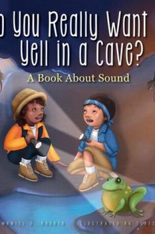 Cover of Do You Really Want to Yell in a Cave?