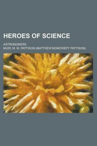 Cover of Heroes of Science; Astronomers