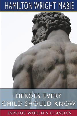 Book cover for Heroes Every Child Should Know (Esprios Classics)