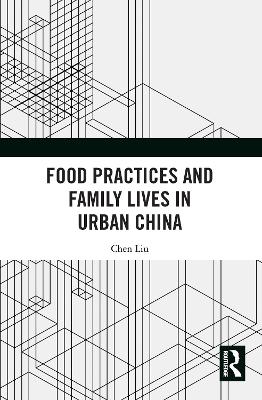 Book cover for Food Practices and Family Lives in Urban China