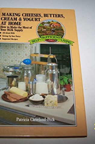 Cover of Making Cheeses, Butters, Cream and Yogurt at Home