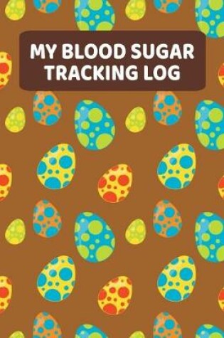 Cover of My Blood Sugar Tracking Log