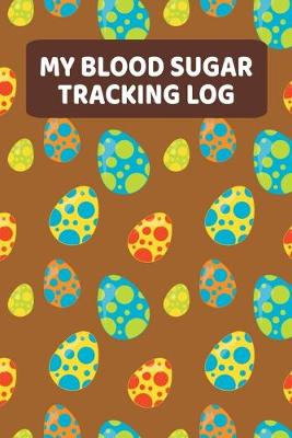 Book cover for My Blood Sugar Tracking Log