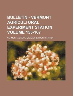 Book cover for Bulletin - Vermont Agricultural Experiment Station Volume 155-167