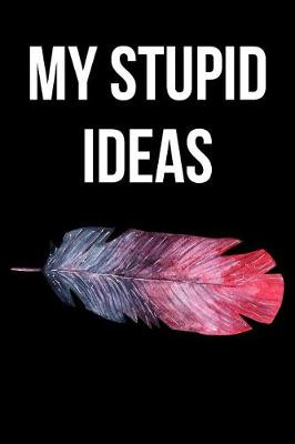 Book cover for My Stupid Ideas