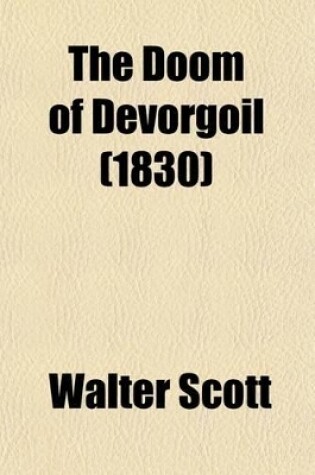 Cover of The Doom of Devorgoil, a Melo-Drama. Auchindrane; Or, the Ayrshire Tragedy