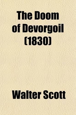 Book cover for The Doom of Devorgoil, a Melo-Drama. Auchindrane; Or, the Ayrshire Tragedy