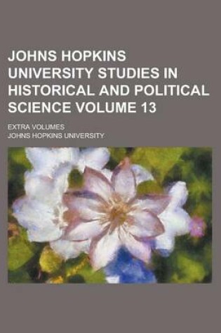 Cover of Johns Hopkins University Studies in Historical and Political Science; Extra Volumes Volume 13