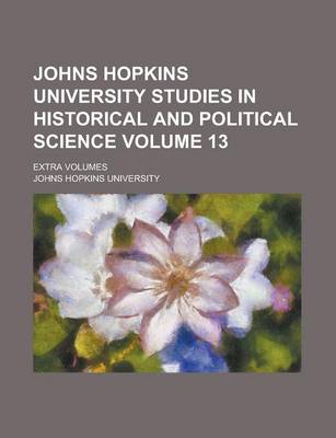 Book cover for Johns Hopkins University Studies in Historical and Political Science; Extra Volumes Volume 13