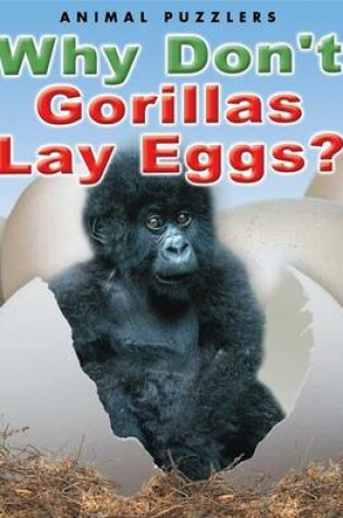 Cover of Why Don't Gorillas Lay Eggs?