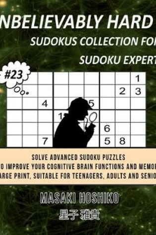 Cover of Unbelievably Hard Sudokus Collection for Sudoku Expert #23