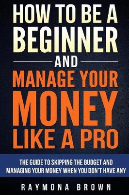 Book cover for How to be a Beginner and Manage Your Money Like Pro