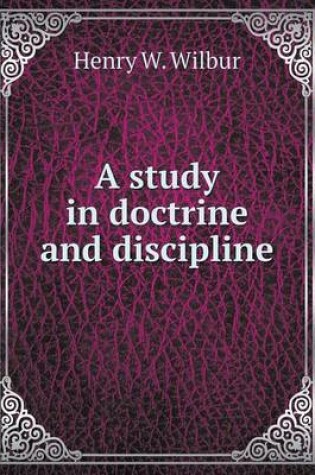 Cover of A study in doctrine and discipline