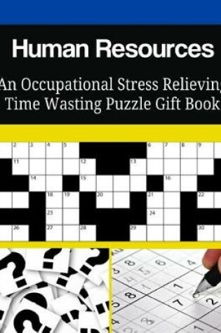 Cover of Human Resources An Occupational Stress Relieving Time Wasting Puzzle Gift Book