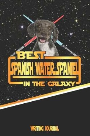 Cover of Best Spanish Water Spaniel in the Galaxy Writing Journal