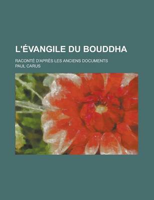 Book cover for L'Evangile Du Bouddha; Raconte D'Apres Les Anciens Documents