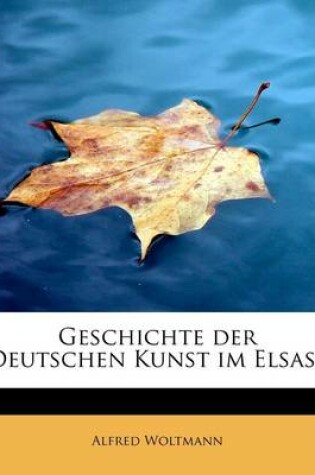 Cover of Geschichte Der Deutschen Kunst Im Elsass
