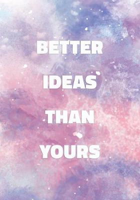 Book cover for Better Ideas Than Yours