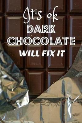 Book cover for It's Ok Dark Chocolate Will Fix It