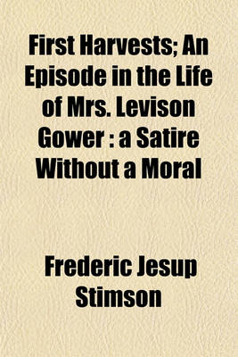 Book cover for First Harvests; An Episode in the Life of Mrs. Levison Gower