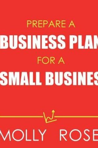 Cover of Prepare A Business Plan For A Small Business