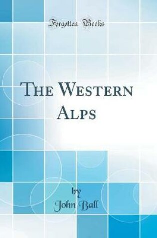 Cover of The Western Alps (Classic Reprint)