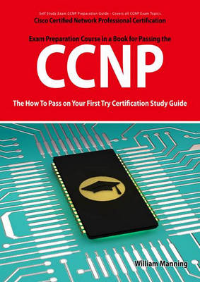 Book cover for CCNP Cisco Certified Network Professional Certification Exam Preparation Course in a Book for Passing the CCNP Exam - The How to Pass on Your First Try Certification Study Guide