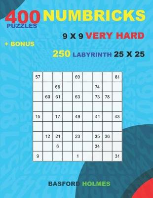 Cover of 400 NUMBRICKS puzzles 9 x 9 VERY HARD + BONUS 250 LABYRINTH 25 x 25