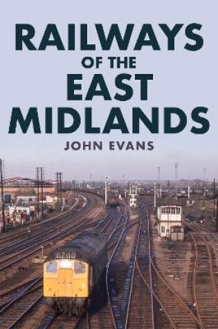 Cover of Railways of the East Midlands