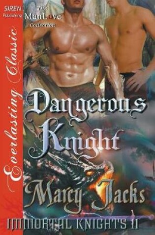 Cover of Dangerous Knight [Immortal Knights 11] (Siren Publishing Everlasting Classic Manlove)