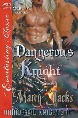 Book cover for Dangerous Knight [Immortal Knights 11] (Siren Publishing Everlasting Classic Manlove)
