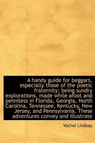 Cover of A Handy Guide for Beggars, Especially Those of the Poetic Fraternity; Being Sundry Explorations, Mad