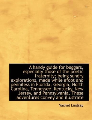 Book cover for A Handy Guide for Beggars, Especially Those of the Poetic Fraternity; Being Sundry Explorations, Mad