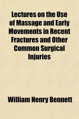 Book cover for Lectures on the Use of Massage and Early Movements in Recent Fractures and Other Common Surgical Injuries