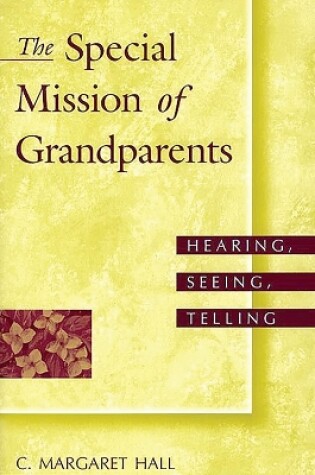 Cover of The Special Mission of Grandparents: Hearing, Seeing, Telling