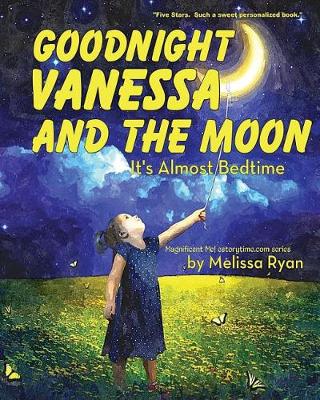 Book cover for Goodnight Vanessa and the Moon, It's Almost Bedtime
