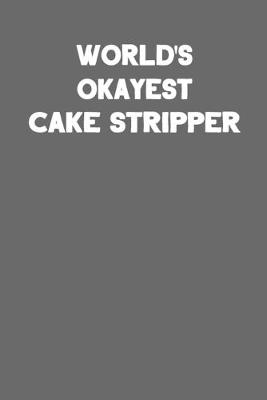 Book cover for World's Okayest Cake Stripper