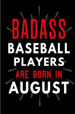 Book cover for Badass Baseball Players Are Born In August