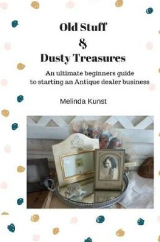 Cover of Old Stuff & Dusty Treasures
