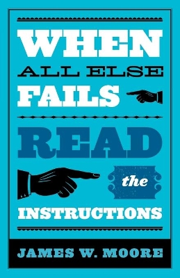 Book cover for When All Else Fails...Read the Instructions